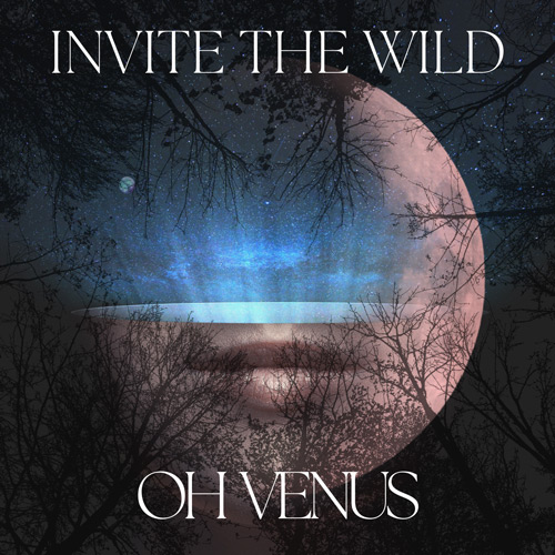 album cover for Invite The Wild's third album, Oh Venus